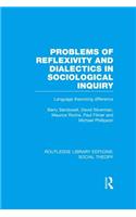 Problems of Reflexivity and Dialectics in Sociological Inquiry