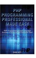 PHP Programming Professional Made Easy