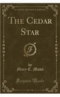 The Cedar Star (Classic Reprint)