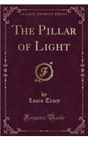 The Pillar of Light (Classic Reprint)