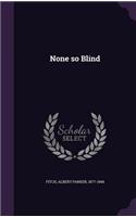 None so Blind
