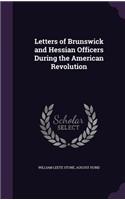 Letters of Brunswick and Hessian Officers During the American Revolution