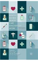 Making Global Health Care Innovation Work