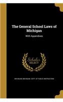 The General School Laws of Michigan