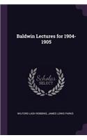 Baldwin Lectures for 1904-1905