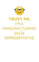 TRUST ME, I'M A MANUFACTURING SALES REPRESENTATIVE AFFIRMATIONS WORKBOOK Positive Affirmations Workbook. Includes: Mentoring Questions, Guidance, Supporting You.
