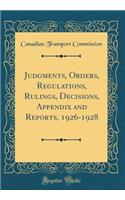Judgments, Orders, Regulations, Rulings, Decisions, Appendix and Reports, 1926-1928 (Classic Reprint)