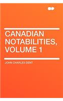 Canadian Notabilities, Volume 1