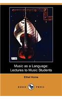 Music as a Language: Lectures to Music Students (Dodo Press)