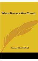 When Kansas Was Young