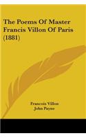 The Poems Of Master Francis Villon Of Paris (1881)