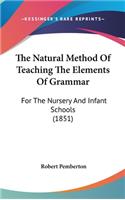 The Natural Method Of Teaching The Elements Of Grammar
