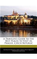 A Traveler's Guide to the Best Places to Visit in Prague, Czech Republic