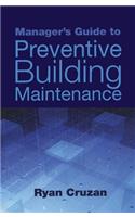 Manager's Guide to Preventive Building Maintenance