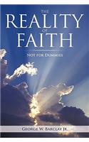 Reality of Faith: Not for Dummies