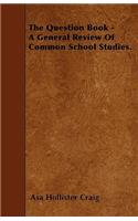The Question Book - A General Review Of Common School Studies.: (English)