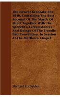 The Newest Keepsake For 1840, Containing The Best Account Of The March Of Mind; Together With The Speeches, Circumstances And Doings Of The Trundle-Bed Convention, In Session At The Marlboro Chapel