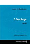 Ludwig Van Beethoven - 3 Gesange - Op.83 - A Score for Voice and Piano: (English)