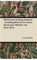 Well Known Etchings Analysed - Including Work by the Artists Rembrandt, Whistler and Many More