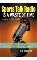 Sports Talk Radio Is A Waste of Time (And so is This Book)