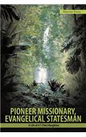Pioneer Missionary, Evangelical Statesman