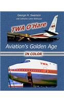 TWA O'Hare Aviation's Golden Age In Color