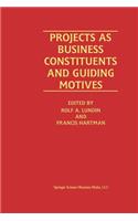 Projects as Business Constituents and Guiding Motives