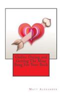 Online Dating and Getting The Most Bang For Your Buck