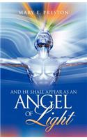 And He Shall Appear as an Angel of Light: (English)