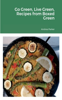 Go Green, Live Green, Recipes from Boxed Green