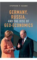 Germany, Russia, and the Rise of Geo-Economics