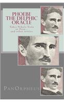 Phoebe (The Delphic Oracle) takes Nikola Tesla to Peru...and other stories