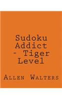 Sudoku Addict - Tiger Level: 80 Easy to Read, Large Print Sudoku Puzzles(English)
