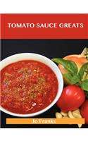 Tomato Sauce Greats: Delicious Tomato Sauce Recipes, the Top 98 Tomato Sauce Recipes(English)