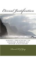 Eternal Justification: Gospel Preaching to Sinners Marred by Hyper-Calvinism