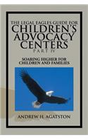 Legal Eagles Guide for Children's Advocacy Centers Part IV