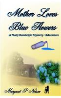 Mother Loves Blue Flowers