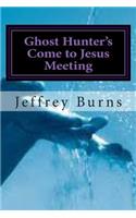 Ghost Hunter's Come to Jesus Meeting