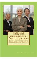 Erfolgreich kommunizieren - Patienten gewinnen
