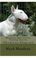 Miniature Bull Terrier Training Secrets: Obedient-Dog.net