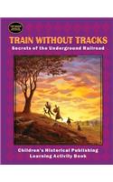 Train Without Tracks: Secrets of the Underground Railroad