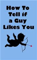 How to Tell If a Guy Likes You