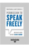 Permission to Speak Freely: How the Best Leaders Cultivate a Culture of Candor (Large Print 16pt): How the Best Leaders Cultivate a Culture of Candor (Large Print 16pt)