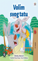 I Love My Dad (Croatian Children's Book)