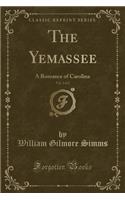 The Yemassee, Vol. 2 of 2: A Romance of Carolina (Classic Reprint): A Romance of Carolina (Classic Reprint)