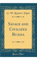 Savage and Civilized Russia (Classic Reprint)