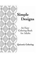 Simple Designs: An Easy Coloring Book for Adults