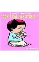 Don't Call Me Stupid: A Yikes Collection