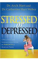 Stressed or Depressed: A Practical and Inspirational Guide for Parents of Hurting Teens: A Practical and Inspirational Guide for Parents of Hurting Teens(English)