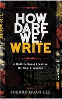 How Dare We! Write: A Multicultural Creative Writing Discourse